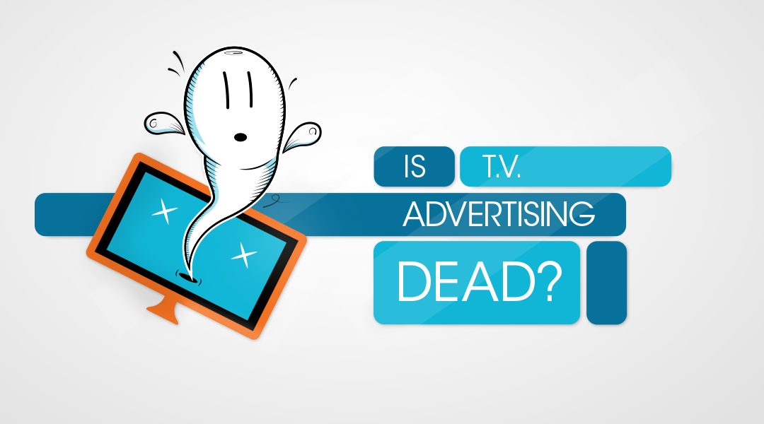 Is TV Advertising Still Effective? The Answer May Surprise You..