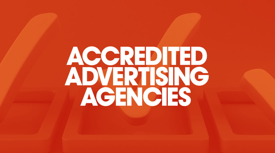 What’s An Accredited Advertising Agency And Does It Even Matter?